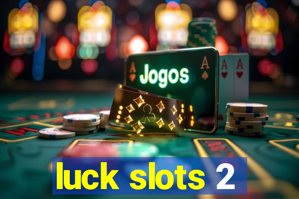 luck slots 2