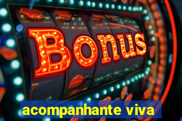 acompanhante viva