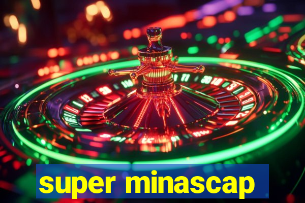 super minascap