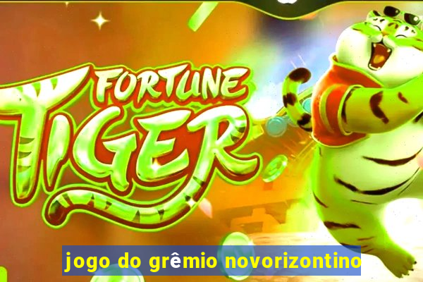 jogo do grêmio novorizontino