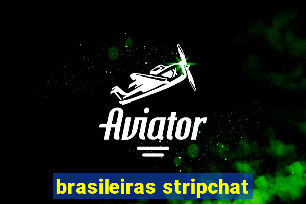 brasileiras stripchat