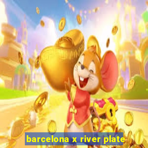 barcelona x river plate