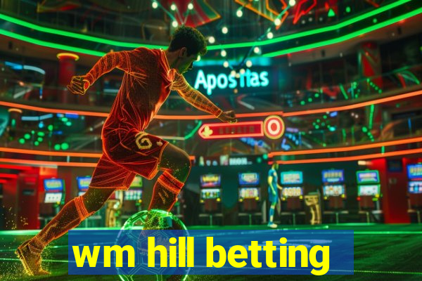 wm hill betting