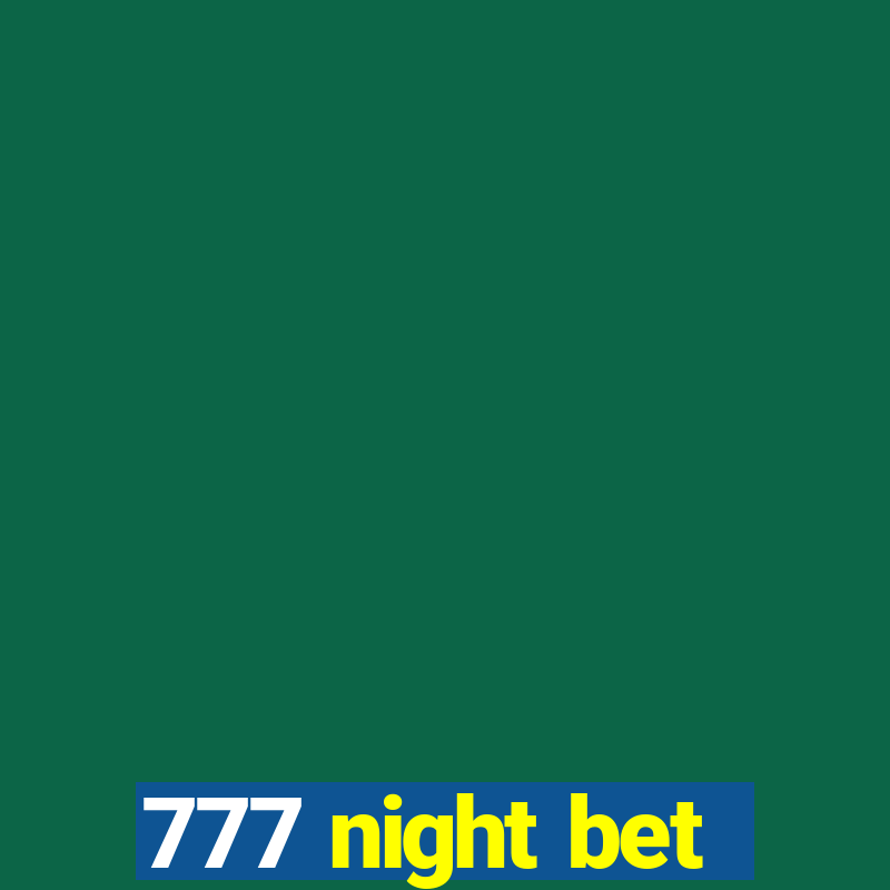 777 night bet