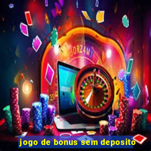 jogo de bonus sem deposito