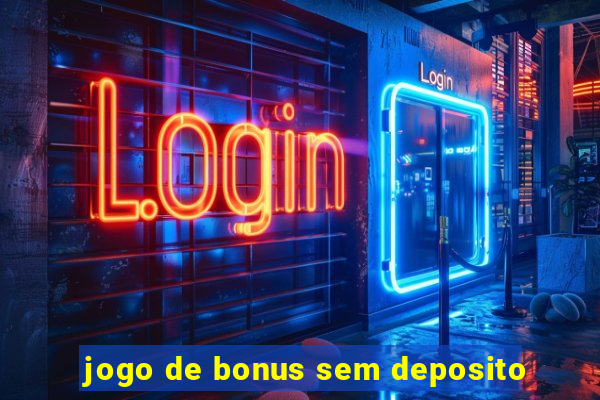 jogo de bonus sem deposito