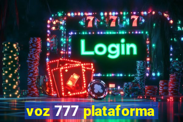 voz 777 plataforma