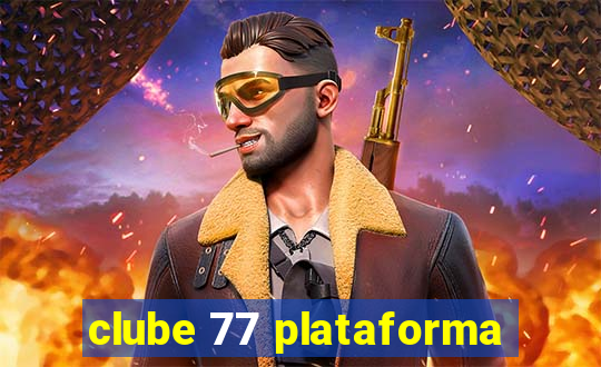 clube 77 plataforma