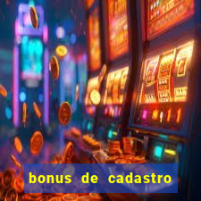 bonus de cadastro sem deposito cassino