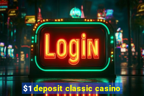 $1 deposit classic casino