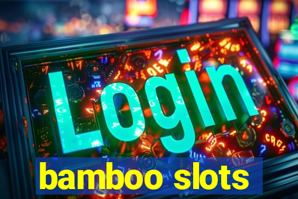 bamboo slots