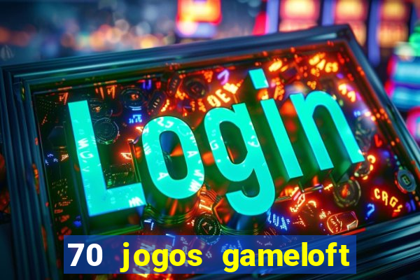 70 jogos gameloft para celular