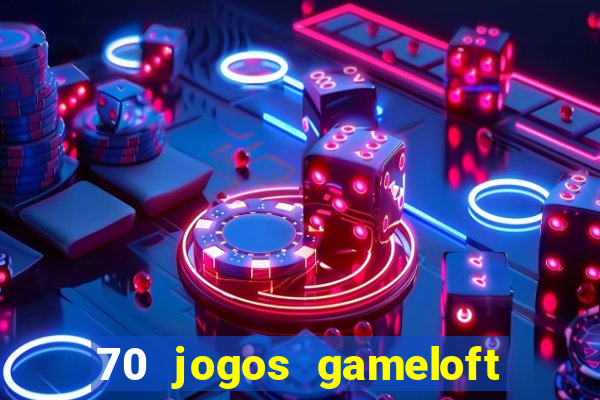 70 jogos gameloft para celular