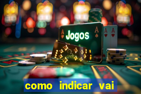 como indicar vai de bet