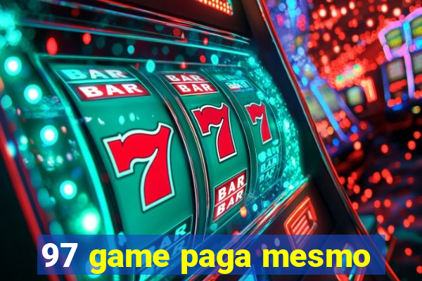 97 game paga mesmo