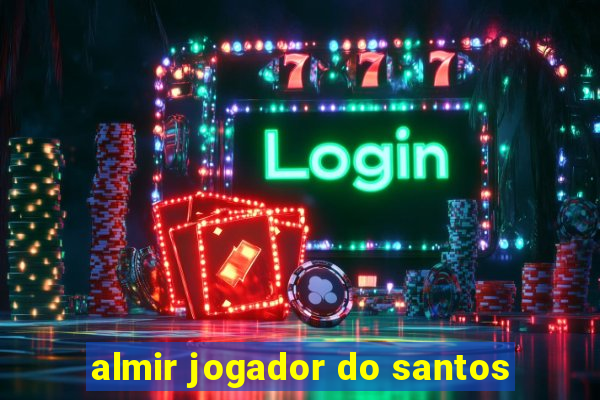 almir jogador do santos