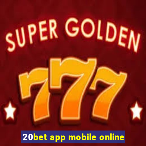 20bet app mobile online