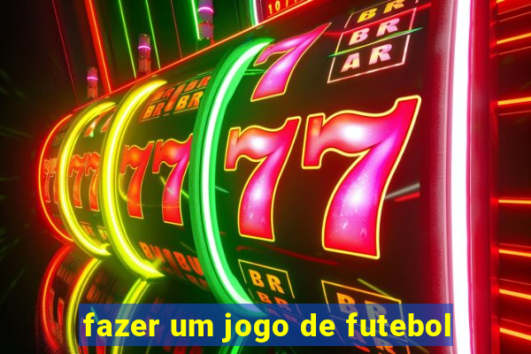 fazer um jogo de futebol