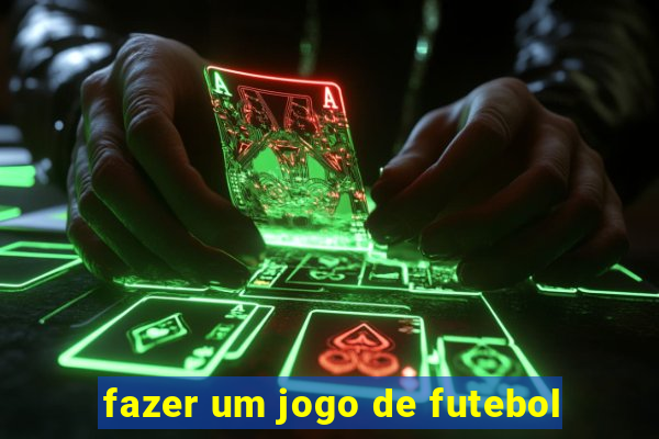 fazer um jogo de futebol