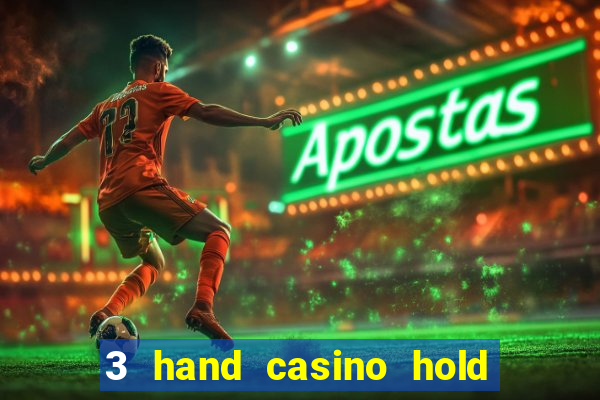 3 hand casino hold em slot