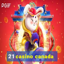 21 casino canada