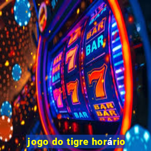 jogo do tigre horário