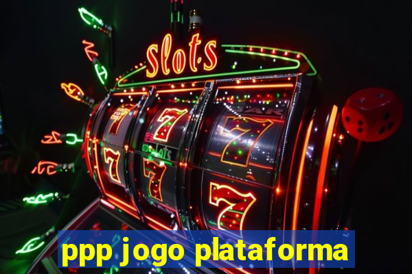 ppp jogo plataforma