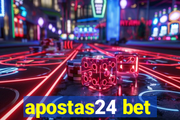 apostas24 bet