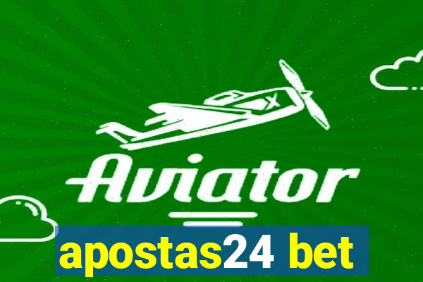 apostas24 bet