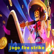 jogo fire strike