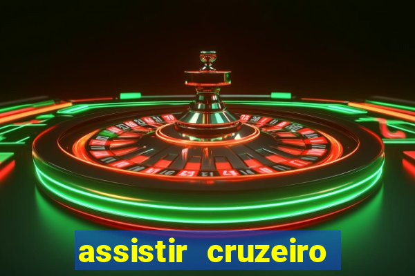 assistir cruzeiro ao vivo hd