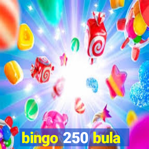 bingo 250 bula