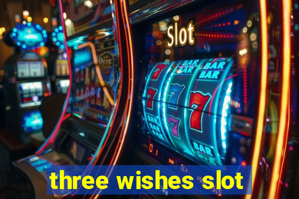 three wishes slot