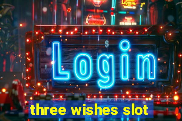 three wishes slot