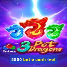 5500 bet e confi谩vel