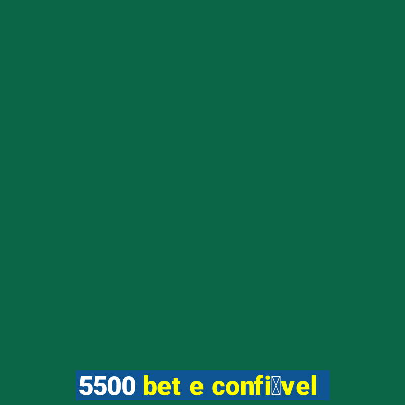 5500 bet e confi谩vel