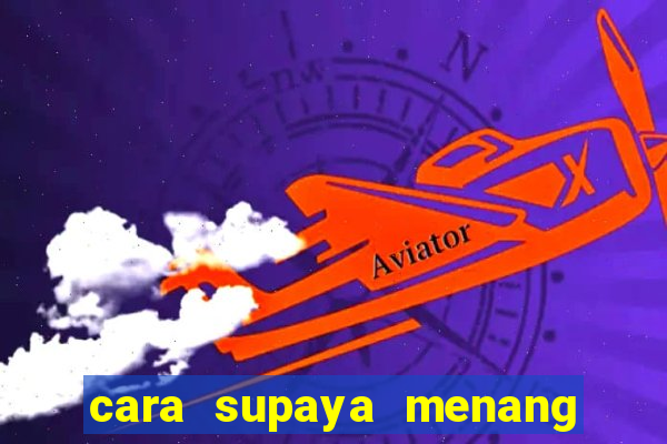 cara supaya menang main slot