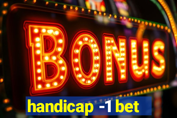 handicap -1 bet