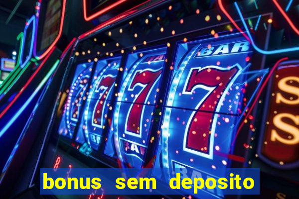 bonus sem deposito casino online