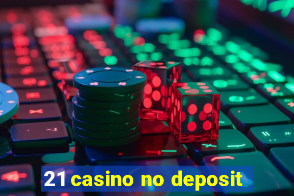 21 casino no deposit