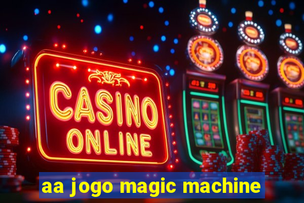 aa jogo magic machine