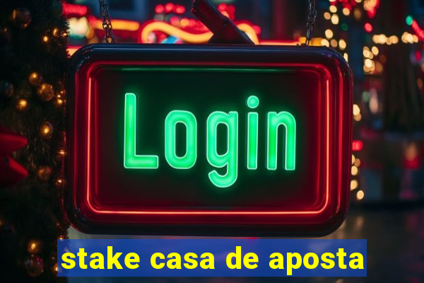 stake casa de aposta