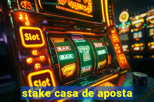 stake casa de aposta