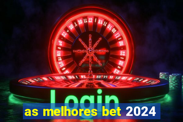 as melhores bet 2024