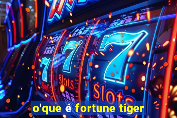 o'que é fortune tiger