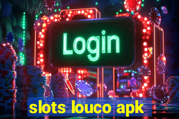 slots louco apk