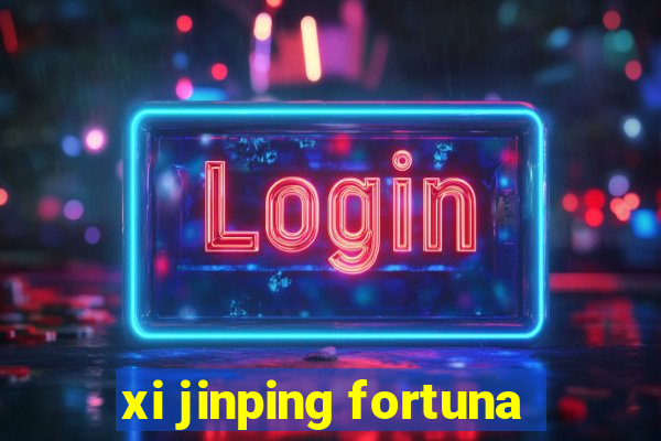 xi jinping fortuna