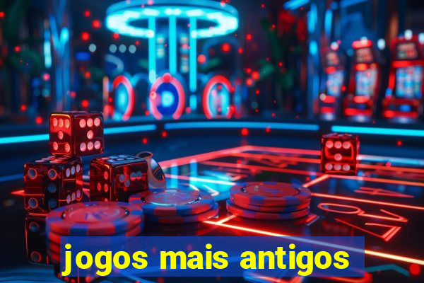 jogos mais antigos