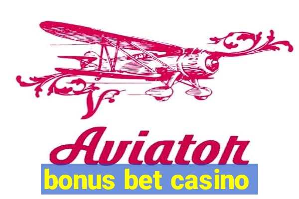 bonus bet casino