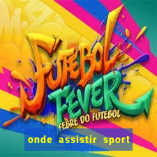 onde assistir sport x ponte preta